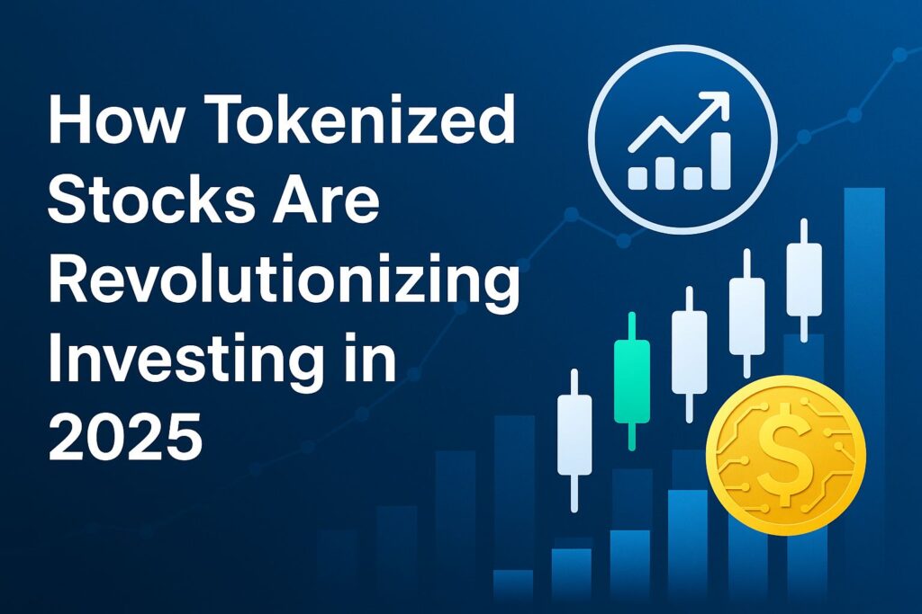 A digital graphic displaying the title ‘How Tokenized Stocks Are Revolutionizing Investing in 2025’ with visual elements representing blockchain technology, token icons, and stock charts in a modern layout.