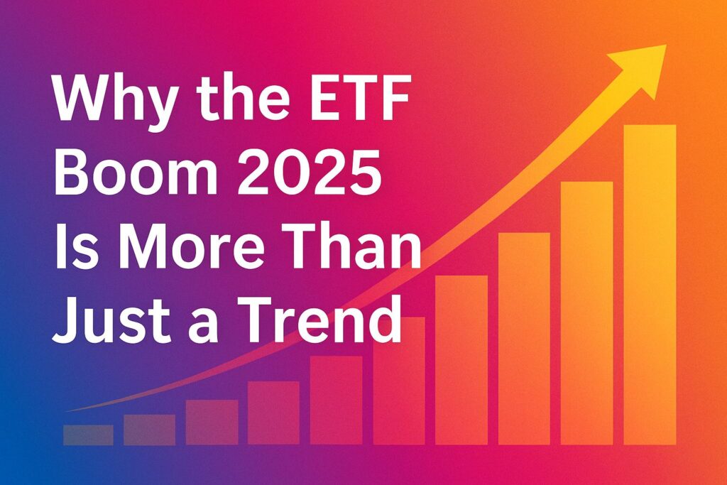 Vibrant gradient background with bold white text reading ‘Why the ETF Boom 2025 Is More Than Just a Trend’ and an upward yellow bar chart symbolizing financial growth.