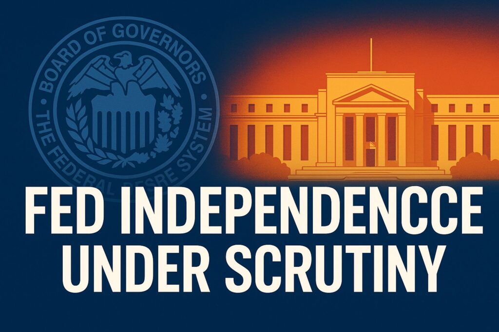 Illustration of the Federal Reserve building and seal with bold headline “Fed Independence Under Scrutiny,” symbolizing political tension and central bank autonomy debate in the U.S.