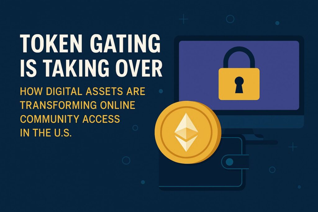 Illustration showing a computer monitor with a lock icon, a digital Ethereum coin, and the title “Token Gating Is Taking Over – How Digital Assets Are Transforming Online Community Access in the U.S.” on a dark blue background.