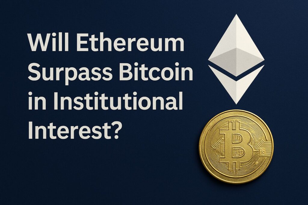 Ethereum and Bitcoin logos with the headline ‘Will Ethereum Surpass Bitcoin in Institutional Interest?’ on a dark blue background.