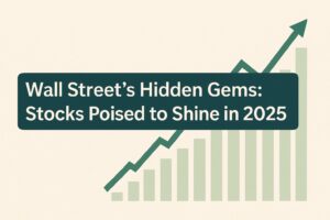 Wall Street’s hidden gems banner with rising stock chart and upward arrow, 2025 investing concept